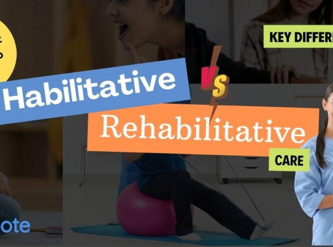 Habilitative vs. Rehabilitative Care explained, outlining key differences, treatment goals, and patient benefits.