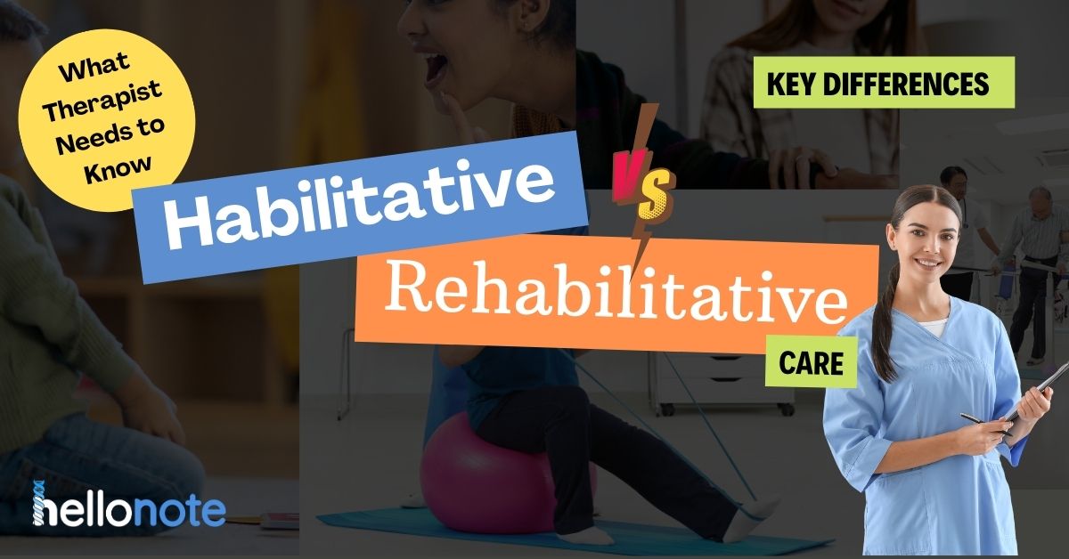 Habilitative vs. Rehabilitative Care explained, outlining key differences, treatment goals, and patient benefits.