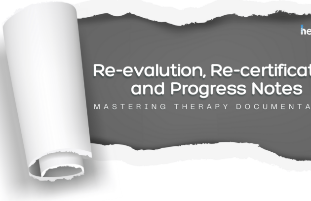 Re-evaluation, re-certification, and progress notes in therapy documentation for PT, OT, and SLP practices.