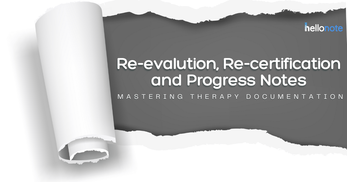 Re-evaluation, re-certification, and progress notes in therapy documentation for PT, OT, and SLP practices.