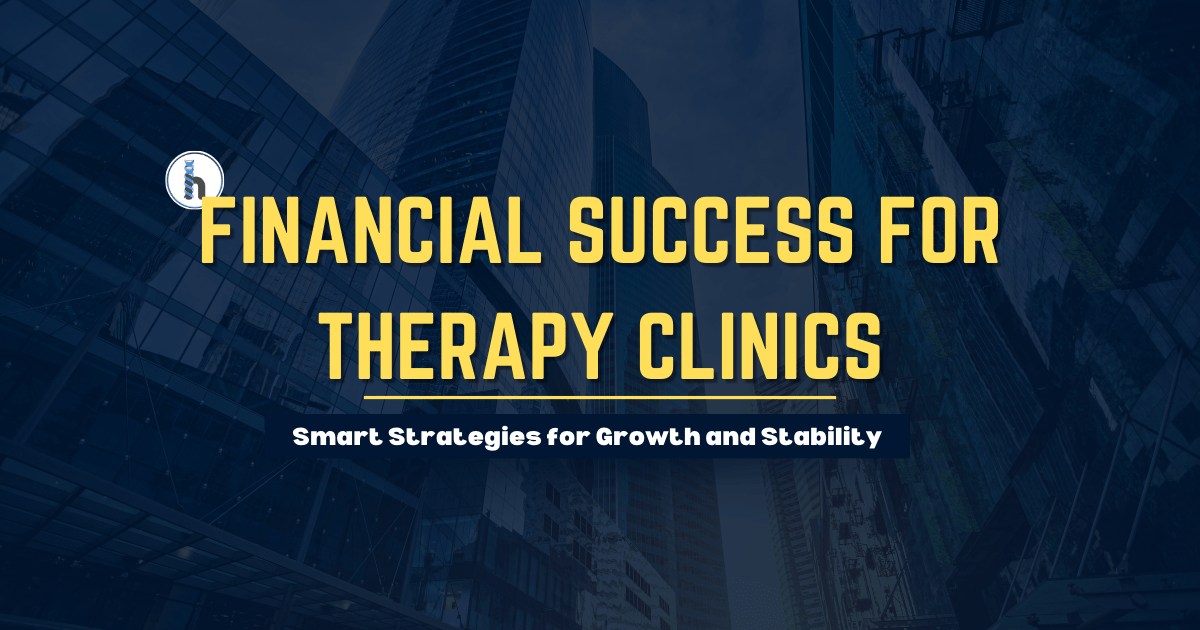 Financial Success for Therapy Clinics - Smart strategies for growth and stability