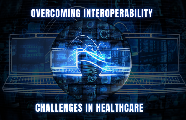 Overcoming Interoperability Challenges in Healthcare: Addressing data-sharing barriers between healthcare systems