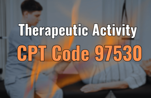 Physical therapist assisting an elderly patient with a leg movement exercise on a treatment table. The text overlay reads 'Therapeutic Activity CPT Code 97530' in bold white and orange font, with a subtle flame effect in the background.