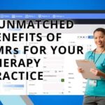 Discover 6 Unmatched Benefits of EMRs for Your Therapy Practice