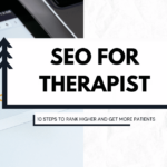 SEO for Therapists: 10 Steps to Rank Higher and Get More Patients
