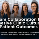 Team Collaboration for Cohesive Clinic Culture & Patient Outcomes