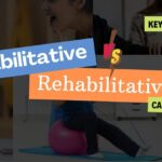 Habilitative vs. Rehabilitative Care: What Therapists Need to Know