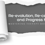 Re-Evaluation, Re-Certification, and Progress Notes: Mastering Therapy Documentation