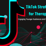 TikTok Strategies for Therapists: Engaging Younger Audiences and Growing Your Practice 