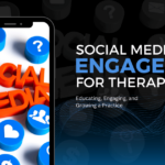 Social Media Engagement for Therapists: Educating, Engaging, and Growing a Practice 