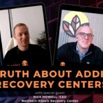 EP 10: The Truth About Addiction Recovery Centers