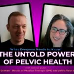 EP 6: The Untold Power of Pelvic Health