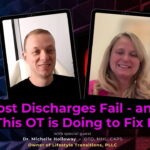 EP 21: Why Most Discharges Fail - and What This OT is Doing to Fix It